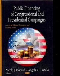 Public Financing of Congressional & Presidential Campaigns (Hardcover, UK)