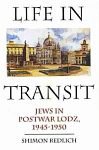 Life in Transit: Jews in Postwar Lodz, 1945-1950 (Hardcover)