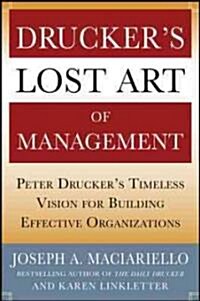[중고] Drucker｀s Lost Art of Management: Peter Drucker｀s Timeless Vision for Building Effective Organizations