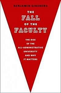 The Fall of the Faculty (Hardcover)