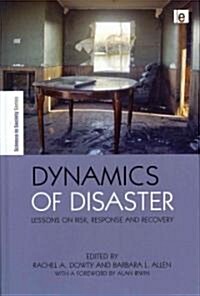 Dynamics of Disaster : Lessons on Risk, Response and Recovery (Hardcover)