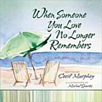 When Someone You Love No Longer Remembers (Hardcover)