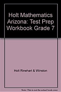 Holt Mathematics Arizona: Test Prep Workbook Grade 7 (Paperback, Student)