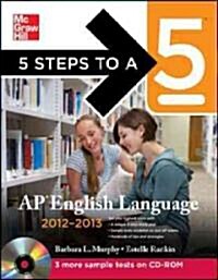5 Steps to a 5 AP English Language, 2012-2013 (Paperback, CD-ROM, 4th)