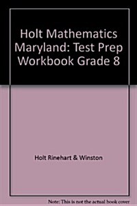 Holt Mathematics Maryland: Test Prep Workbook Grade 8 (Paperback, Student)