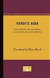 Verdis Aida: The History of an Opera in Letters and Documents (Paperback, Minnesota Archi)