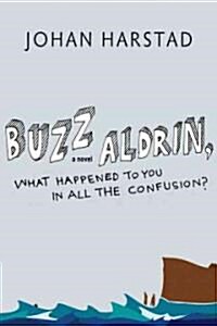 Buzz Aldrin, What Happened to You in All the Confusion? (Hardcover)