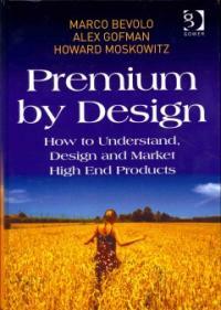 Premium by design : how to understand, design and market high end products