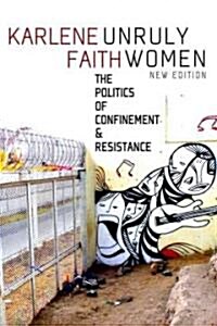 Unruly Women: The Politics of Confinement and Resistance (Paperback)