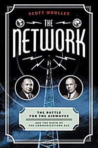 The Network: The Battle for the Airwaves and the Birth of the Communications Age (Paperback)