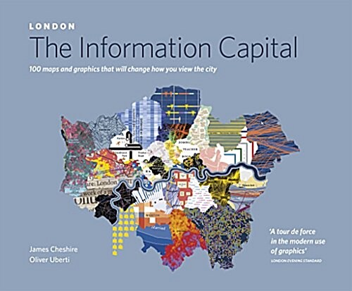 London: The Information Capital : 100 Maps and Graphics That Will Change How You View the City (Paperback)