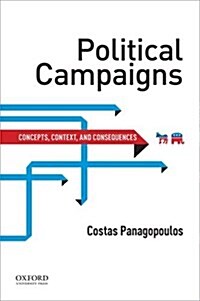 Political Campaigns: Concepts, Context, and Consequences (Paperback)