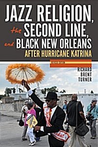 Jazz Religion, the Second Line, and Black New Orleans, New Edition: After Hurricane Katrina (Paperback)