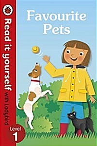 Favourite Pets - Read It Yourself with Ladybird Level 1 (Hardcover)