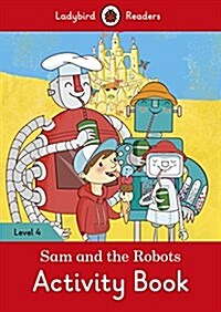 Sam and the Robots Activity Book - Ladybird Readers Level 4 (Paperback)