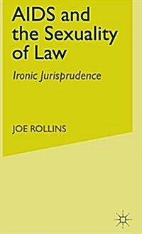 AIDS and the Sexuality of Law: Ironic Jurisprudence (Hardcover)