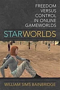 Star Worlds: Freedom Versus Control in Online Gameworlds (Hardcover)