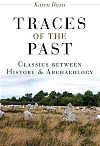 Traces of the Past: Classics Between History and Archaeology (Hardcover)