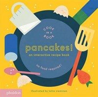 Pancakes!: An Interactive Recipe Book (Cook in a Book) (Board Books)