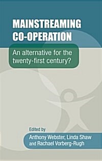 Mainstreaming Co-Operation : An Alternative for the Twenty-First Century? (Hardcover)