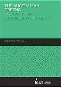 The Australian Greens: From Activism to Australias Third Party (Hardcover, Main)