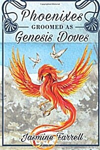 Phoenixes Groomed as Genesis Doves (Paperback)