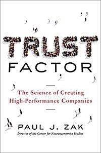 Trust Factor: The Science of Creating High-Performance Companies (Hardcover)