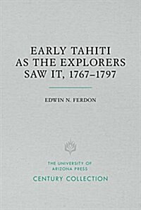 Early Tahiti as the Explorers Saw It, 1767-1797 (Paperback)