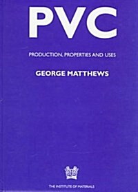 PVC : Production, Properties and Uses (Hardcover)