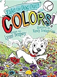 Colors!: Take the Dog Out (Hardcover)