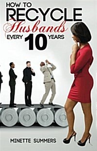 How to Recycle Husbands Every 10 Years (Paperback)