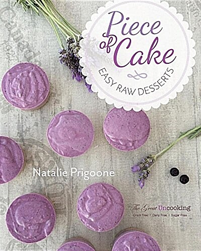 A Piece of Cake: Easy Raw Desserts (Paperback)