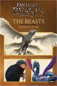 The Beasts: Cinematic Guide (Fantastic Beasts and Where to Find Them) (Hardcover)