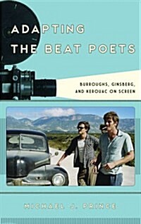 Adapting the Beat Poets: Burroughs, Ginsberg, and Kerouac on Screen (Hardcover)