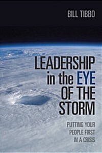 Leadership in the Eye of the Storm: Putting Your People First in a Crisis (Hardcover)
