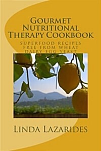 Gourmet Nutritional Therapy Cookbook: Superfood Recipes Free from Wheat, Dairy, Egg & Yeast (Paperback)