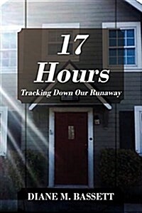 17 Hours: Tracking Down Our Runaway (Paperback)