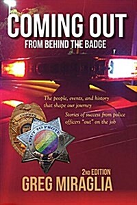 Coming Out from Behind the Badge: The People, Events, and History That Shape Our Journey Volume 1 (Paperback)