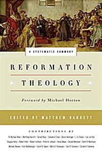 Reformation Theology: A Systematic Summary (Hardcover)