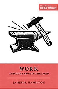Work and Our Labor in the Lord (Paperback)