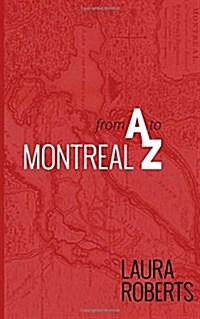 Montreal from A to Z: An Alphabetical City Guide (Paperback)