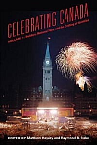 Celebrating Canada: Holidays, National Days, and the Crafting of Identities (Paperback)