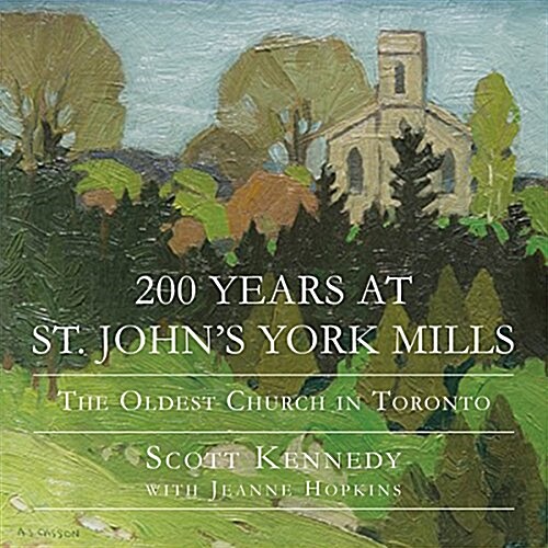 200 Years at St. Johns York Mills: The Oldest Church in Toronto (Paperback)