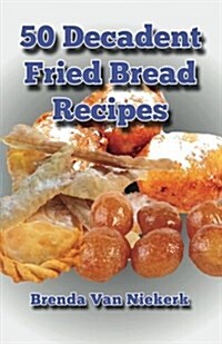 50 Decadent Fried Bread Recipes (Paperback)