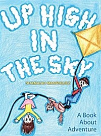 Up High in the Sky: A Book about Adventure (Hardcover)