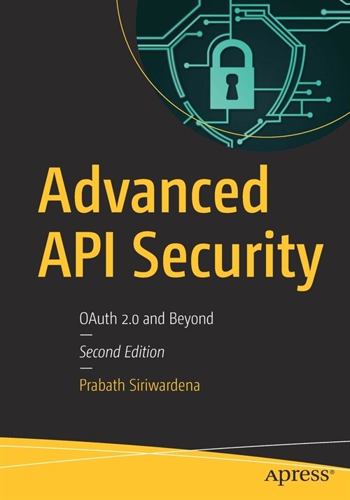 Advanced API Security: Oauth 2.0 and Beyond (Paperback, 2)