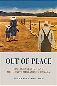 Out of Place: Social Exclusion and Mennonite Migrants in Canada (Paperback)