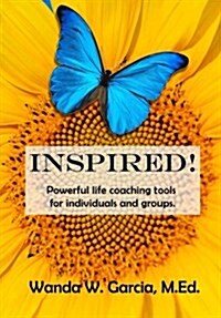 Inspired!: Powerful Life Coaching Tools for Individuals and Groups. (Paperback)