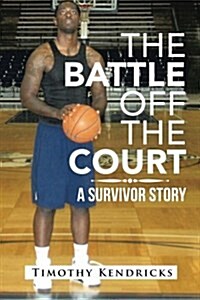The Battle Off the Court: A Survivor Story (Paperback)