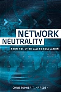Network Neutrality : From Policy to Law to Regulation (Paperback)